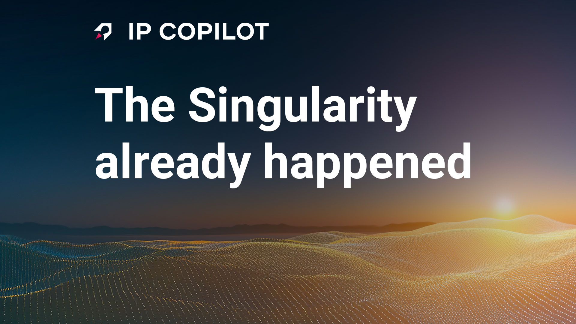 The Singularity already happened